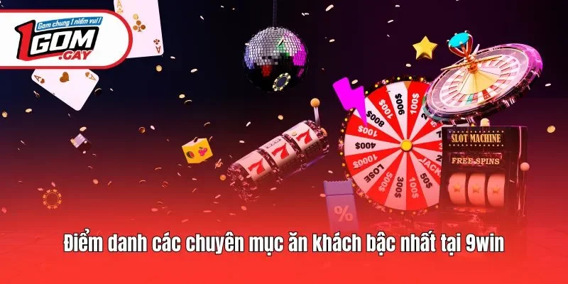 Điểm danh các chuyên mục ăn khách bậc nhất tại 9win