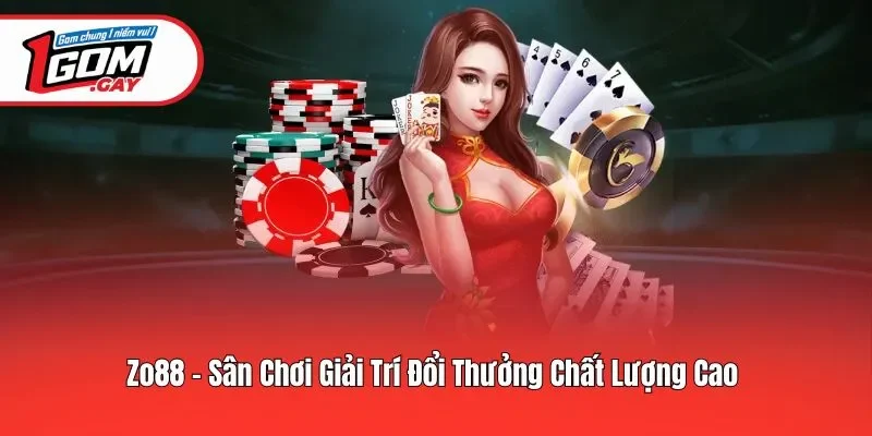 Zo88 - Sân Chơi Giải Trí Đổi Thưởng Chất Lượng Cao